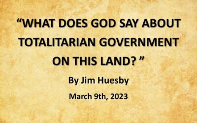 WHAT DOES GOD SAY ABOUT TOTALITARIAN GOVERNMENT ON THIS LAND?