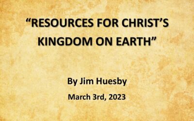 RESOURCES FOR CHRIST’S KINGDOM ON EARTH